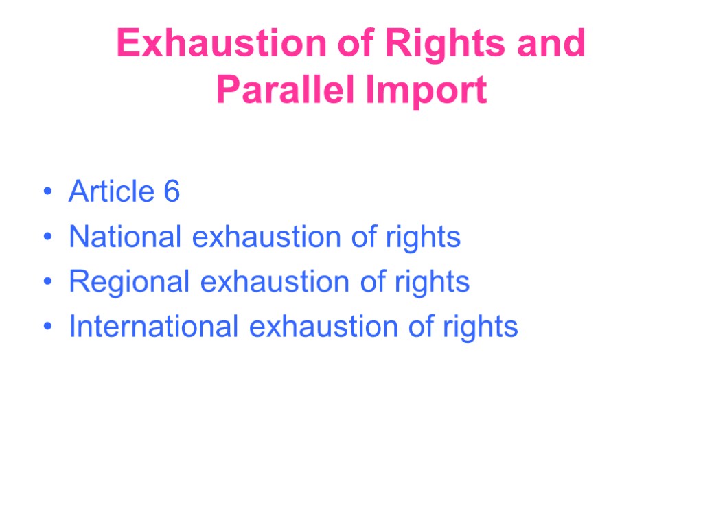 Exhaustion of Rights and Parallel Import Article 6 National exhaustion of rights Regional exhaustion